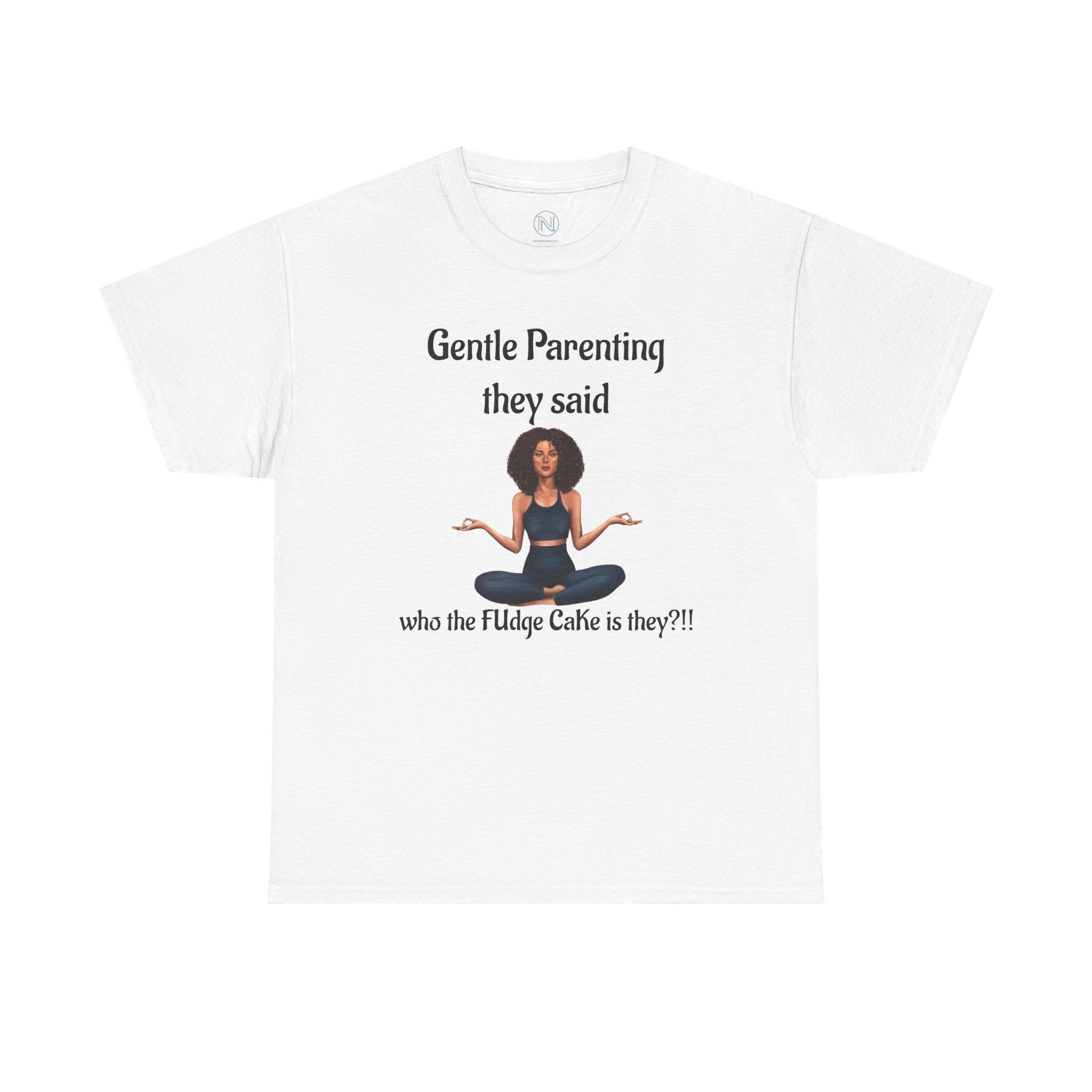 Gentle Parenting They Said T-Shirt | Funny Mom Life & Humor Gift