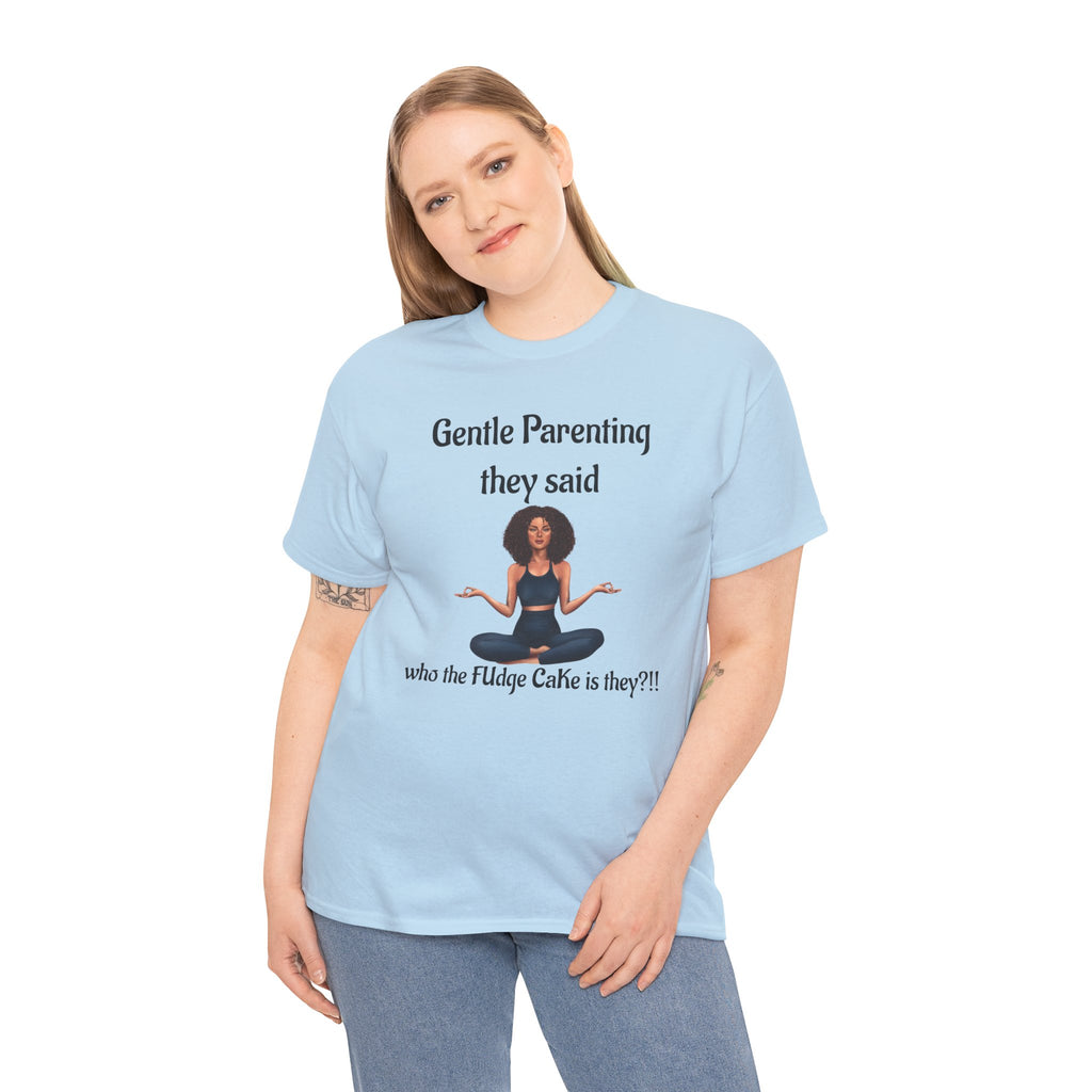 Gentle Parenting They Said T-Shirt | Funny Mom Life & Humor Gift